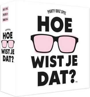 Hoe wist je dat?